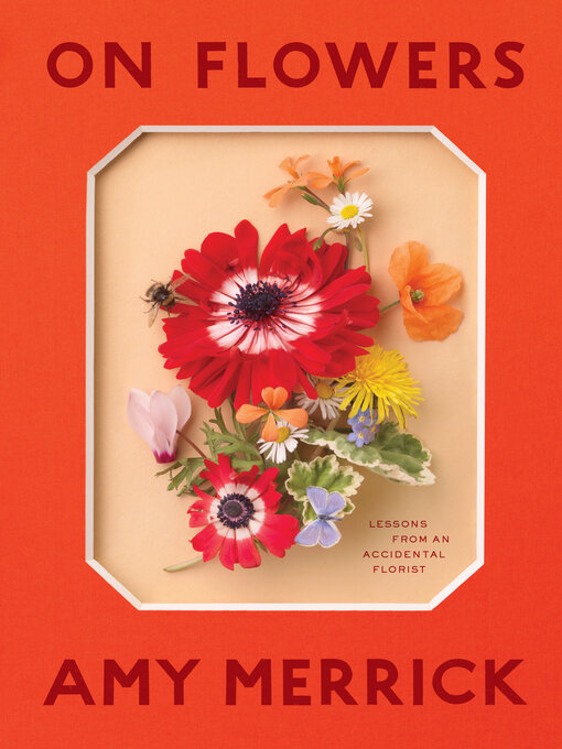 Title details for On Flowers by Amy Merrick - Available